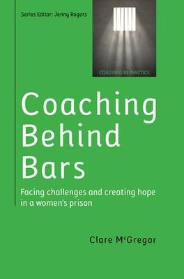 Coaching Behind Bars: Facing Challenges and Creating Hope in a Womens Prison(English, Paperback, McGregor Clare)