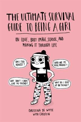 The Ultimate Survival Guide to Being a Girl(English, Paperback, Witte Christina De)