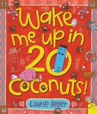 Wake Me Up in 20 Coconuts!(English, Hardcover, Keller Laurie)