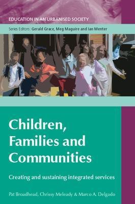 Children, Families and Communities: Creating and Sustaining Integrated Services(English, Paperback, Broadhead Pat)