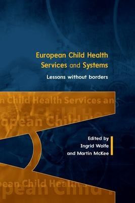 European Child Health Services and Systems: Lessons without Borders(English, Paperback, Wolfe Ingrid)