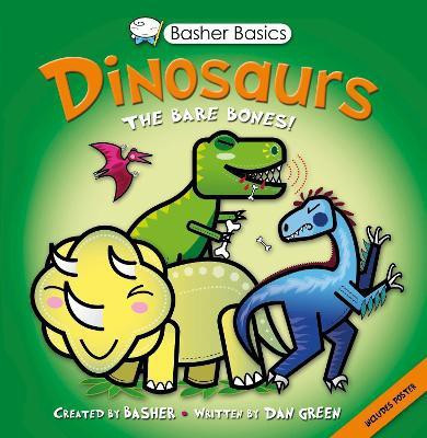 Basher Basics: Dinosaurs  - Dinosaurs(English, Paperback, Green Dan)