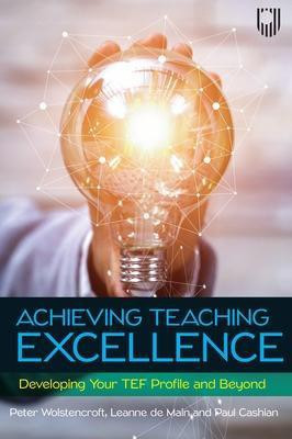 Achieving Teaching Excellence: Developing Your TEF Profile and Beyond(English, Paperback, Wolstencroft Peter)
