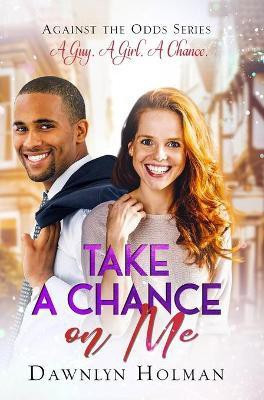 Take a Chance on Me(English, Hardcover, Holman Dawnlyn)
