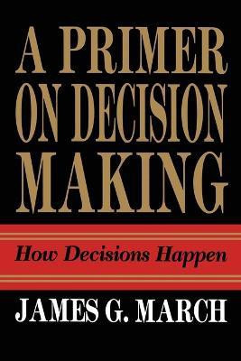Primer on Decision Making(English, Paperback, March James G.)
