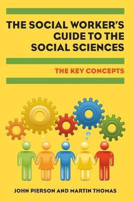 The Social Worker's Guide to the Social Sciences: Key Concepts(English, Paperback, Pierson John)
