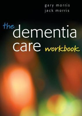 The Dementia Care Workbook(English, Paperback, Morris Gary)