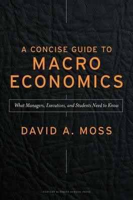 A Concise Guide to Macroeconomics(English, Hardcover, Moss David A.)