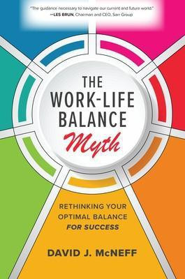 The Work-Life Balance Myth: Rethinking Your Optimal Balance for Success(English, Hardcover, McNeff David J.)
