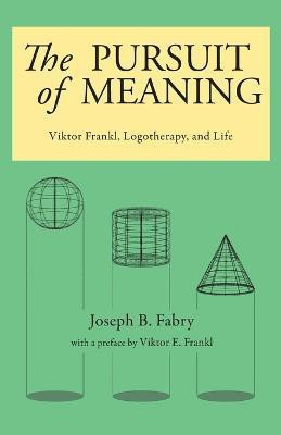 The Pursuit of Meaning  - Viktor Frankl, Logotherapy, and Life(English, Paperback, Fabry Joseph B)