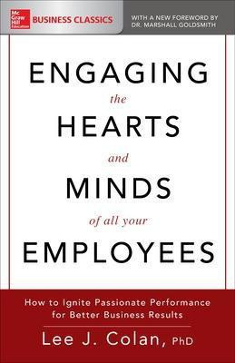 Engaging the Hearts and Minds of All Your Employees: How to Ignite Passionate Performance for Better Business Results(English, Electronic book text, Colan Lee)