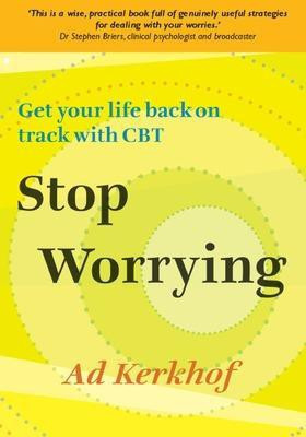 Stop Worrying: Get Your Life Back on Track with CBT 2nd Revised edition Edition(English, Paperback, Kerkhof Ad)