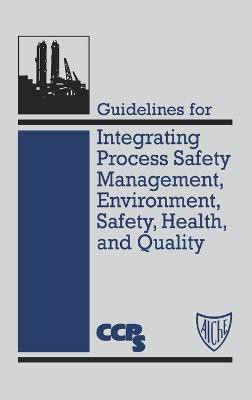 Guidelines for Integrating Process Safety Management, Environment, Safety, Health, and Quality(English, Hardcover, CCPS (Center for Chemical Process Safety))