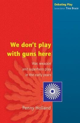 We Don't Play with Guns Here(English, Electronic book text, Holland Penny)