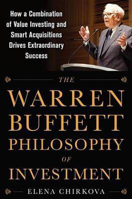 The Warren Buffett Philosophy of Investment: How a Combination of Value Investing and Smart Acquisitions Drives Extraordinary Success(English, Electronic book text, Chirkova Elena) The Warren Buffett Philosophy of Investment: How a Combination of Value Investing and Smart Acquisitions Drives Extraordinary Success(English, Electronic book text, Chirkova Elena)