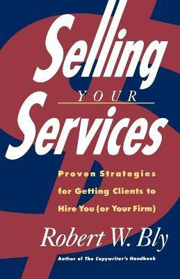 Selling Your Services(English, Paperback, Bly Robert)