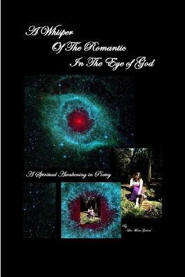 A Whisper of the Romantic in the Eye of God(English, Paperback, Gabriel Lisa Marie)
