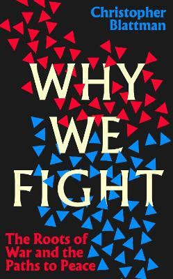 Why We Fight(English, Paperback, Blattman Christopher)