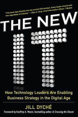 The New It: How Technology Leaders Are Enabling Business Strategy in the Digital Age(English, Electronic book text, Dyche Jill)