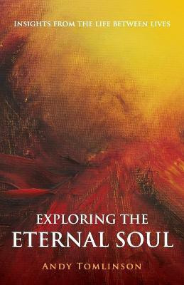 Exploring the Eternal Soul(English, Paperback, Tomlinson Andy)