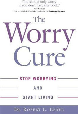 The Worry Cure(English, Paperback, Leahy Robert L. Dr)