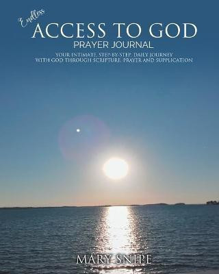 Endless Access To God - Prayer Journal(English, Paperback, Snipe Mary)