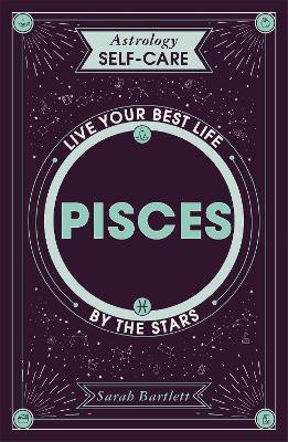 Astrology Self-Care: Pisces(English, Hardcover, Bartlett Sarah)