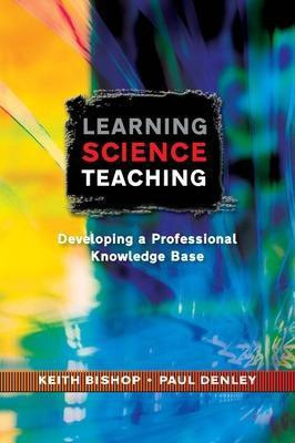 Learning Science Teaching: Developing A Professional Knowledge Base(English, Paperback, Bishop Keith)