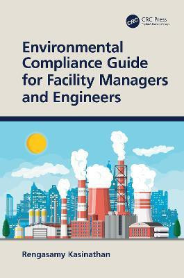 Environmental Compliance Guide for Facility Managers and Engineers(English, Hardcover, Kasinathan Rengasamy)