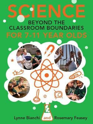 Science beyond the Classroom Boundaries for 7-11 year olds(English, Paperback, Bianchi Lynne)