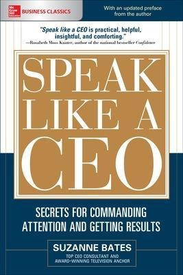 Speak Like a Ceo: Secrets for Commanding Attention and Getting Results(English, Electronic book text, Bates Suzanne)