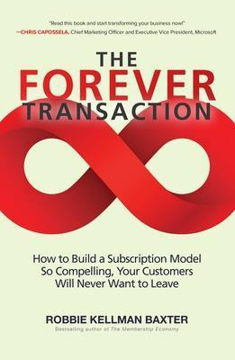 The Forever Transaction: How to Build a Subscription Model So Compelling, Your Customers Will Never Want to Leave(English, Paperback, Baxter Robbie Kellman)
