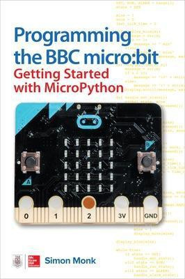 Programming the BBC micro:bit: Getting Started with MicroPython(English, Paperback, Monk Simon)