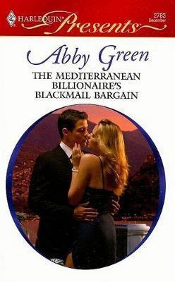 The Mediterranean Billionaire's Blackmail Bargain(English, Paperback, Green Abby)