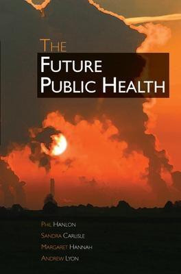 The Future Public Health(English, Electronic book text, Hanlon Phil)