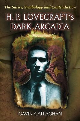 H. P. Lovecraft's Dark Arcadia(English, Paperback, Callaghan Gavin)