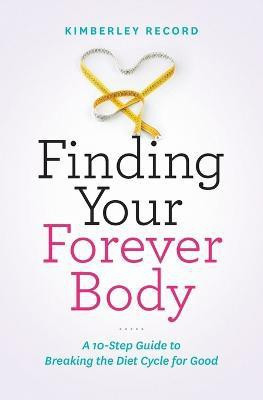 Finding Your Forever Body(English, Paperback, Record Kimberley)