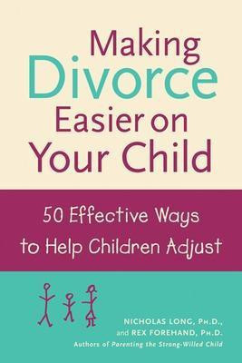 Making Divorce Easier on Your Child: 50 Effective Ways to Help Children Adjust(English, Paperback, Long Nicholas)