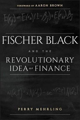 Fischer Black and the Revolutionary Idea of Finance(English, Paperback, Mehrling Perry)