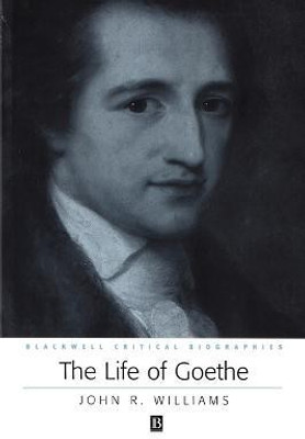 The Life of Goethe(English, Paperback, Williams John R.)