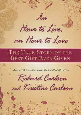 An Hour to Live, an Hour to Love(English, Hardcover, Carlson Richard)