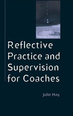 Reflective Practice and Supervision for Coaches(English, Electronic book text, Hay Julie)