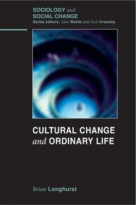 Cultural Change and Ordinary Life 1st Edition(English, Paperback, Longhurst Brian)