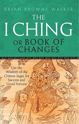 The I Ching Or Book Of Changes(English, Paperback, Browne Walker Brian)
