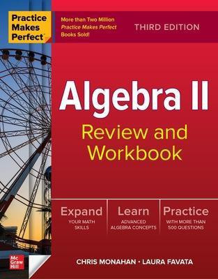 Practice Makes Perfect: Algebra II Review and Workbook, Third Edition(English, Paperback, Monahan Christopher)