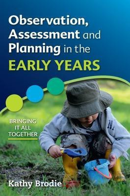 Observation, Assessment and Planning in The Early Years - Bringing it All Together(English, Paperback, Brodie Kathy)