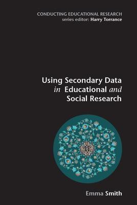 Using Secondary Data in Educational and Social Research(English, Paperback, Smith Emma)