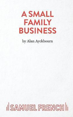 A Small Family Business(English, Paperback, Ayckbourn Alan)
