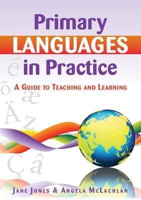 Primary Languages in Practice: A Guide to Teaching and Learning(English, Paperback, Jones Jane)