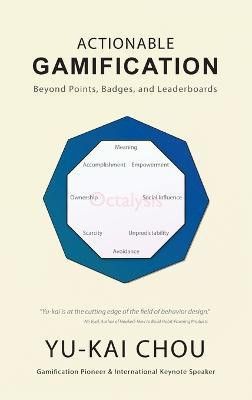 Actionable Gamification - Beyond Points, Badges, and Leaderboards(English, Hardcover, Chou Yu-Kai)